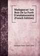 Madagascar: Les Bois De La For?t D'analamazaotra (French Edition), Lecomte Henri 1856-1934 