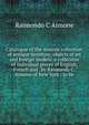 Catalogue of the Aimone collection of antique furniture, objects of art and foreign models: a collection of individual pieces of English, French and . by Raimondo C. Aimone of New York : to be, Raimondo C Aimone 