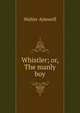 Whistler; or, The manly boy, Walter Aimwell 