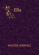 Ella, WALTER AIMWELL 