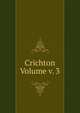 Crichton Volume v. 3, 
