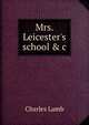 Mrs. Leicester's school & c, Charles Lamb 