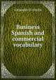 Business Spanish and commercial vocabulary, Alejandro D Ainslie 