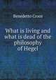 What is living and what is dead of the philosophy of Hegel, Benedetto Croce 