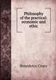 Philosophy of the practical: economic and ethic, Benedetto Croce 