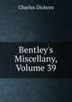 Bentley's Miscellany, Volume 39, Чарльз Диккенс 