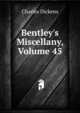 Bentley's Miscellany, Volume 45, Чарльз Диккенс 