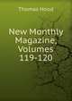 New Monthly Magazine, Volumes 119-120, Thomas Hood 