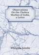 Observations On the Cholera Morbus of India, a Letter, Whitelaw Ainslie 