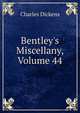 Bentley's Miscellany, Volume 44, Чарльз Диккенс 