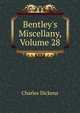 Bentley's Miscellany, Volume 28, Чарльз Диккенс 