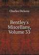 Bentley's Miscellany, Volume 33, Чарльз Диккенс 