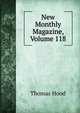 New Monthly Magazine, Volume 118, Hood Thomas 