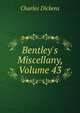 Bentley's Miscellany, Volume 43, Чарльз Диккенс 