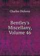 Bentley's Miscellany, Volume 46, Чарльз Диккенс 