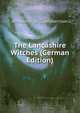 The Lancashire Witches (German Edition), Ainsworth William Harrison 