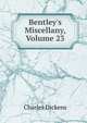 Bentley's Miscellany, Volume 23, Чарльз Диккенс 