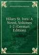 Hilary St. Ives: A Novel, Volumes 1-2 (German Edition), Ainsworth William Harrison 