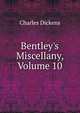 Bentley's Miscellany, Volume 10, Чарльз Диккенс 