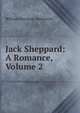 Jack Sheppard: A Romance, Volume 2, Ainsworth William Harrison 