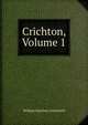 Crichton, Volume 1, Ainsworth William Harrison 