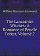 The Lancashire Witches: A Romance of Pendle Forest, Volume 2, Ainsworth William Harrison 