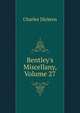 Bentley's Miscellany, Volume 27, Чарльз Диккенс 
