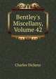 Bentley's Miscellany, Volume 42, Чарльз Диккенс 