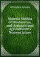 Materia Medica of Hindoostan, and Artisan's and Agriculturist's Nomenclature, Whitelaw Ainslie 