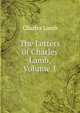 The Letters of Charles Lamb, Volume 1, Lamb Charles 