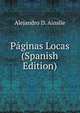 Paginas Locas (Spanish Edition), Alejandro D. Ainslie 
