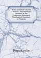 If Not a United Church -- What?: The Reinicker Lectures at the Protestant Episcopal Theological Seminary in Virginia, Peter Ainslie 
