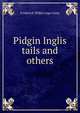 Pidgin Inglis tails and others, Frederick Wilkin Iago Airey 