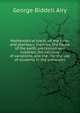Mathematical tracts on the lunar and planetary theories, the figure of the earth, precession and nutation, the calculus of variations, and the . for the use of students in the university, George Biddell Airy 