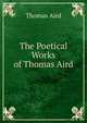 The Poetical Works of Thomas Aird, Thomas Aird 