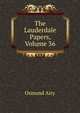 The Lauderdale Papers, Volume 36, Osmund Airy 