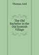 The Old Bachelor in the Old Scottish Village, Thomas Aird 