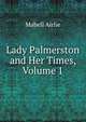 Lady Palmerston and Her Times, Volume 1, Mabell Airlie 