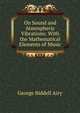 On Sound and Atmospheric Vibrations: With the Mathematical Elements of Music, George Biddell Airy 