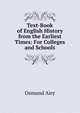 Text-Book of English History from the Earliest Times: For Colleges and Schools, Osmund Airy 