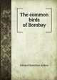 The common birds of Bombay, Edward Hamilton Aitken 