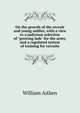 On the growth of the recruit and young soldier, with a view to a judicious selection of "growing lads" for the army, and a regulated system of training for recruits, William Aitken 
