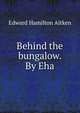 Behind the bungalow. By Eha, Edward Hamilton Aitken 