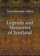 Legends and Memories of Scotland, Cora Kennedy Aitken 