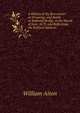 A History of the Rencounter at Drumclog, and Battle at Bothwell Bridge, in the Month of June, 1679, and Reflections On Political Subjects, William Aiton 