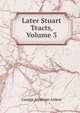 Later Stuart Tracts, Volume 3, George Atherton Aitken 