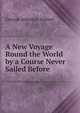 A New Voyage Round the World by a Course Never Sailed Before, George Atherton Aitken 