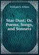 Star-Dust; Or, Poems, Songs, and Sonnets, William S. Aitken 