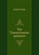 The Transylvanian question, Jozsef Ajtay 
