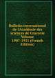 Bulletin international de l'Acad?mie des sciences de Cracovie Volume 1907-1911 (French Edition), 